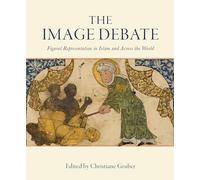 The Image Debate: Figural Representation in Islam and Across the World