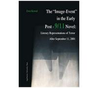 The "Image-Event" In The Early Post-9/11 Novel: Literary Representations Of Terror After September 11, 2001