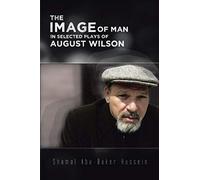 The Image Of Man In Selected Plays Of August Wilson