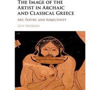 The Image Of The Artist In Archaic And Classical Greece: Art, Poetry, And Subjectivity (Hardcover) Guy Williams College Hedreen, Massachusetts (Auteur)