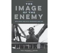 The Image of the Enemy: Intelligence Analysis of Adversaries Since 1945 - [Version Originale] Inconnu (Auteur)