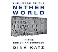 The Image of the Netherworld in the Sumerian Sources