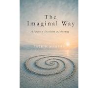 The Imaginal Way: A Parable of Dissolution and Becoming