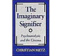 The Imaginary Signifier : Psychoanalysis And The Cinema