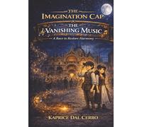 The Imagination Cap: The Vanishing Music: A Race to Restore Harmony