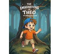 The Imaginations of Theo: The Whispering Forest (Volume 1)