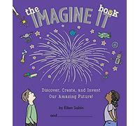 The Imagine It Book: Discover, Create, And Invent An Amazing Future