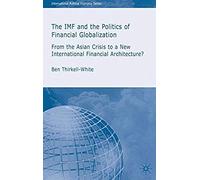 The Imf And the Politics of Financial Globalization, International Political Economy Series BEN THIRKELL-WHITE (Auteur)