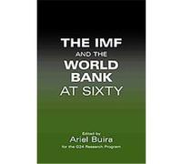 The IMF And the World Bank at Sixty Ariel Buira (Auteur)