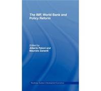 The IMF World Bank and Policy Reform by Alberto Paloni
