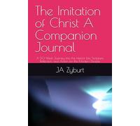The Imitation of Christ A Companion Journal: A 50-Week Journey into the Interior Life, Scripture, Reflection, and Action for the Modern Disciple