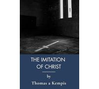 The Imitation Of Christ: Christian Devotional For Spiritual Growth (Annotated)