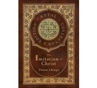 The Imitation of Christ Royal Collectors Edition Annotated Case Laminate Hardcover with Jacket by Thomas A Kempis Thomas A Kempis (Auteur)