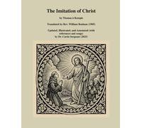 The Imitation of Christ: Updated, Illustrated, and Annotated by Curtis Sergeant