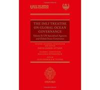 The IMLI Treatise On Global Ocean Governance: Volume II: UN Specialized Agencies and Global Ocean Governance - [Version Originale] Inconnu (Auteur)