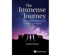 The Immense Journey: From The Birth Of The Universe To The Rise Of Intelligence (Biophysics Biological and Medi) - [Livre en VO] Gerald Eâ Marsh (Auteur)