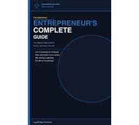 The Immigrant Entrepreneur's Complete Guide: Your Step-by-Step Guide to Starting a Business in the USA