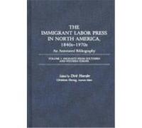 The Immigrant Labor Press in North America, 1840S-1970s, Bibliographies and Indexes in American History Vol 8 Dirk Hoerder (Auteur)