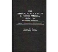 The Immigrant Labor Press in North America, 1840S-1970s, Bibliographies and Indexes in American History Dirk Hoerder (Auteur)
