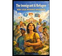 The Immigrant & Refugee Non-Legal Resource Navigator