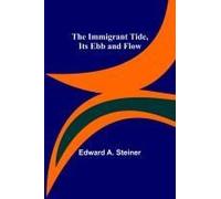 The Immigrant Tide, Its Ebb And Flow