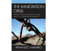 The Immigration Crisis Armando Navarro (Auteur)
