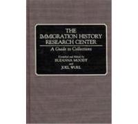 The Immigration History Research Center, Bibliographies and Indexes in American History University of Minnesota Immigration History Research Center, Joel Wurl, Suzanna Moody (Auteur)