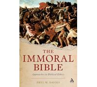 The Immoral Bible: Approaches To Biblical Ethics