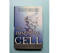 The Immortal Cell: One Scientist's Quest to Solve the Mystery of Human Aging