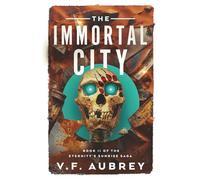 The Immortal City: Book II of the Eternity's Sunrise Saga