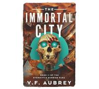 The Immortal City: Book II of the Eternity's Sunrise Saga