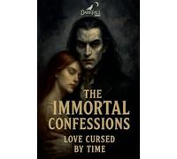 The Immortal Confessions: Love Cursed by Time