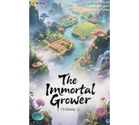 The Immortal Grower (Volume 1)