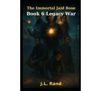 THE IMMORTAL JAID ROSE: BOOK 6 LEGACY WAR