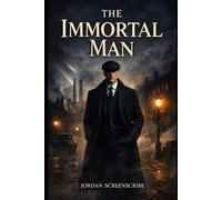 The Immortal Man (A Wartime Crime Saga of Power and Legacy): An unofficial review exploring Tommy Shelby’s WWII return and the cinematic continuation of a hit British crime drama