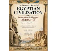 The Immortal Record of Egyptian Civilization: Description de l'Égypte: Antiquités (Description of Egypt: Antiquities Volumes). Unabridged 5-Volume ... Engravings and Epigraphic Discoveries