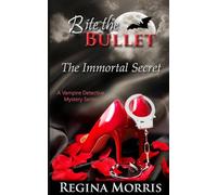 The Immortal Secret: Bite the Bullet - A Vampire Detective Mystery Series