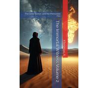 The Immortal Witness Volume 2: The Gold Seeker And The Primordial Fire (Quantum Cosmology And Spiritual Metaphysics)