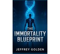 The Immortality Blueprint: Biohacking, Regeneration, and the Future of Human Longevity
