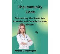 The Immunity Code: Discovering The Secrets To A Powerful And Durable Immune System