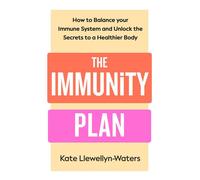 The Immunity Plan How to Balance Your Immune System and Unlock the Secrets to a Healthier Body - Kate Llewellyn-Waters - Penguin - ebook (ePub) - Livre