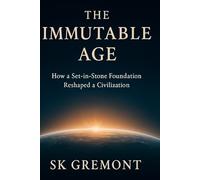 THE IMMUTABLE AGE: How a Set-in-Stone Foundation Reshaped a Civilization