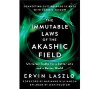 The Immutable Laws Of The Akashic Field by Ervin Laszlo Ervin Laszlo (Auteur)