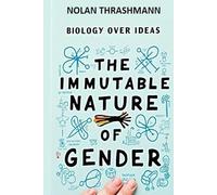 The Immutable Nature of Gender: Biology Over Ideology