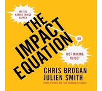 The Impact Equation: Are You Making Things Happen or Just Making Noise?