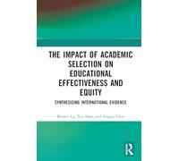 The Impact of Academic Selection on Educational Effectiveness and Equity