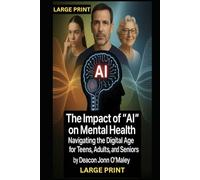 The Impact of “AI” on Mental Health: Navigating the Digital Age for Teens, Adults, and Seniors