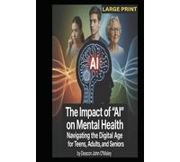 The Impact of "AI" on Mental Health: Navigating the Digital Age for Teens, Adults, and Seniors