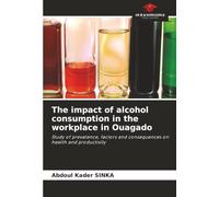 The impact of alcohol consumption in the workplace in Ouagado: Study of prevalence, factors and consequences on health and productivity