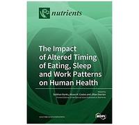 The Impact Of Altered Timing Of Eating, Sleep And Work Patterns On Human Health